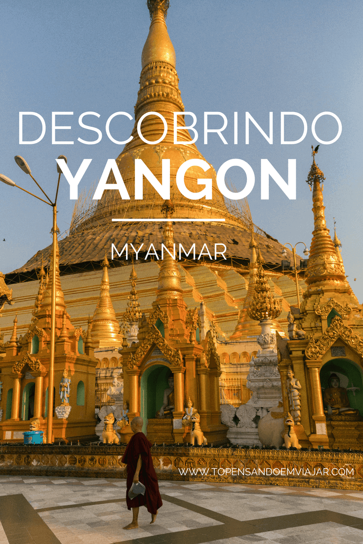 Descobrindo Yangon, em Myanmar