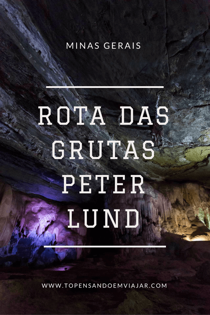 Saiba tudo sobre a Rota das Grutas Peter Lund em Minas Gerais. Como chegar, roteiro de 2 ou 3 dias e dicas práticas para viajar!