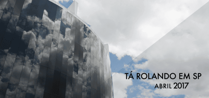 Confira tudo o que tá rolando em São Paulo, na nossa agenda SP Abril 2017! blog de viagem