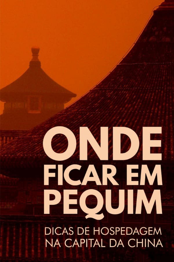 Onde ficar em Pequim: as melhores regiões e opções de hospedagem na capital da China