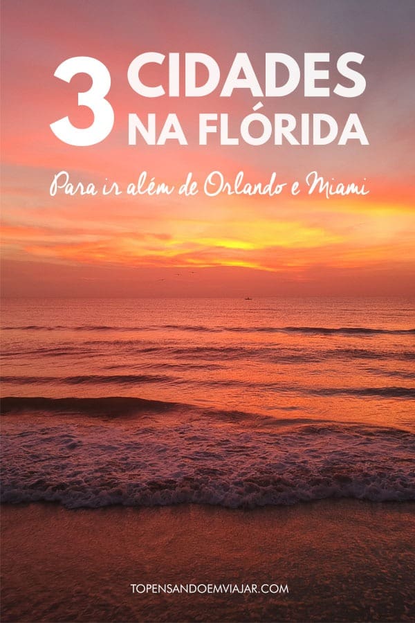 3 Cidades na Flórida para ir além de Orlando e Miami