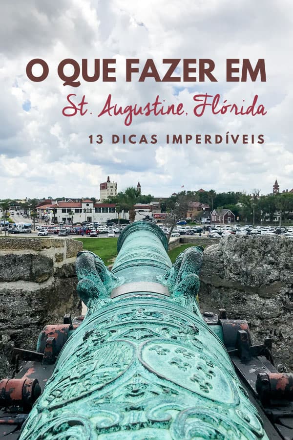 O que fazer em St. Augustine: 13 dicas na cidade mais antiga da Flórida