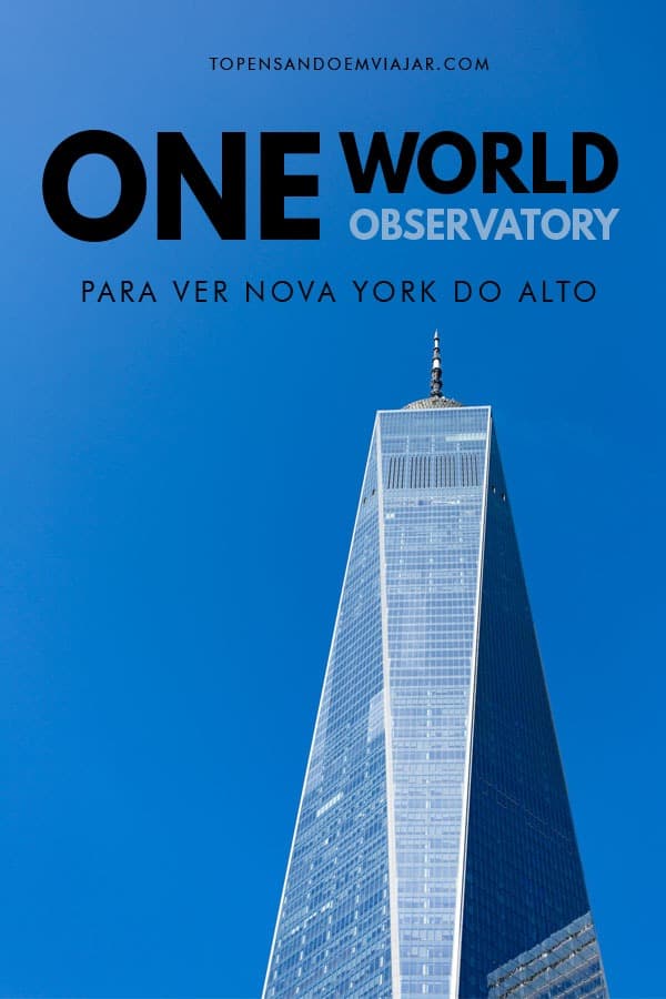 One World Observatory: mirante com uma das melhores vistas de NY
