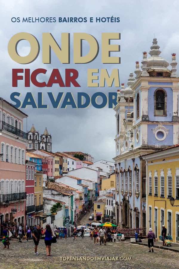 Onde ficar em Salvador: dicas dos melhores bairros e hotéis