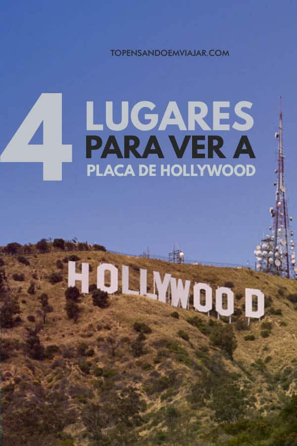 Confira essa lista com 4 lugares incríveis para ver e fotografar a famosa placa de Hollywood, em Los Angeles, Califórnia. Com mapa interativo!