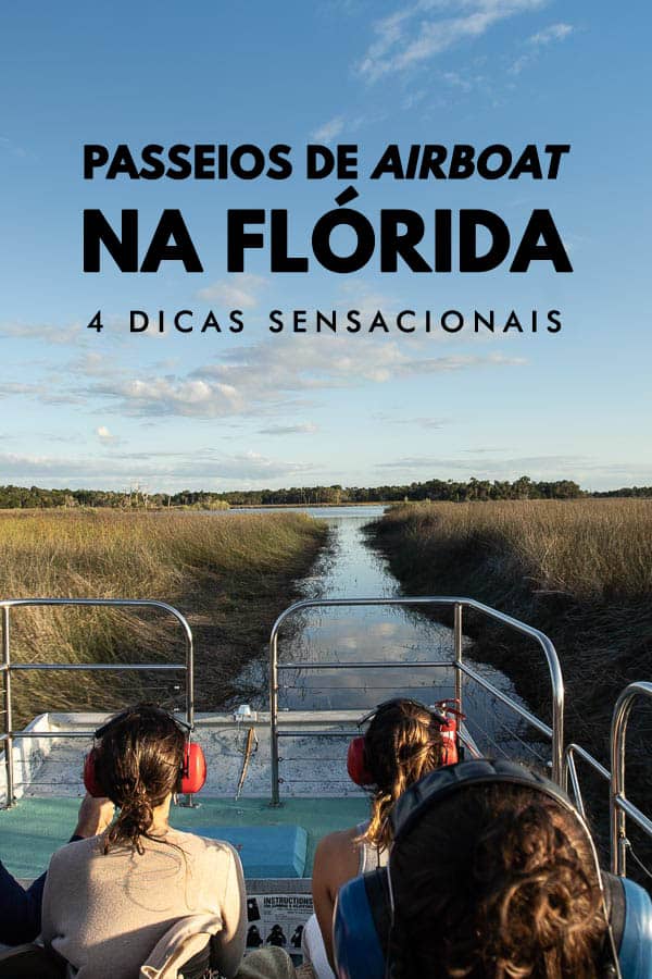 Embarque em um passeio de airboat na Flórida. Escolha uma dessas 4 dicas sensacionais e conheça as belezas naturais da região pantanosa do sul dos EUA.