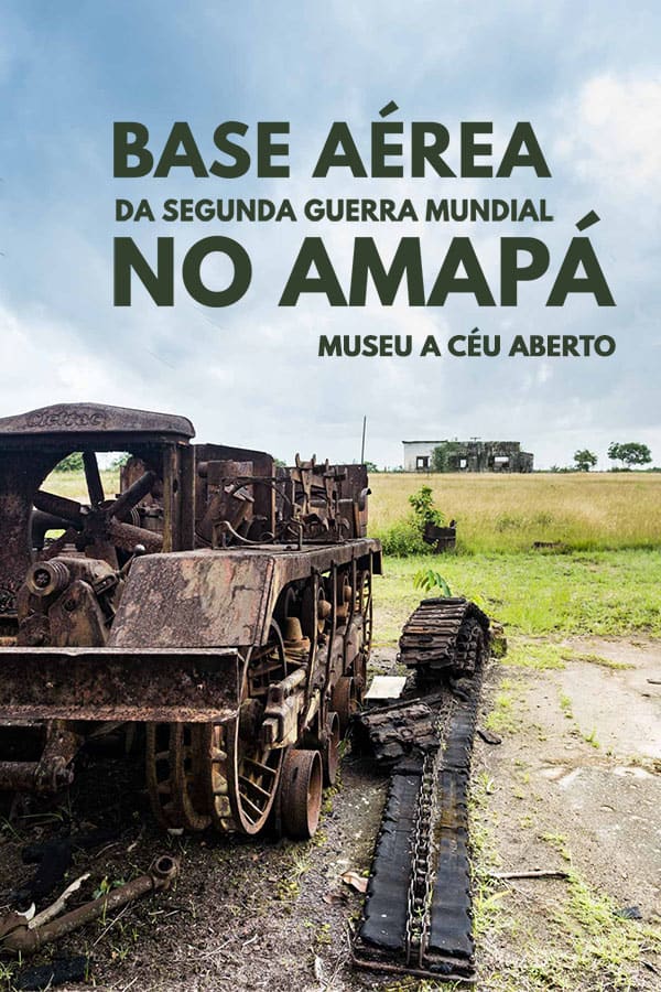 Conheça a história da Base Aérea da Segunda Guerra Mundial no Amapá